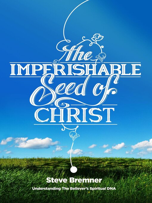 Title details for The Imperishable Seed of Christ by Steve Bremner - Available